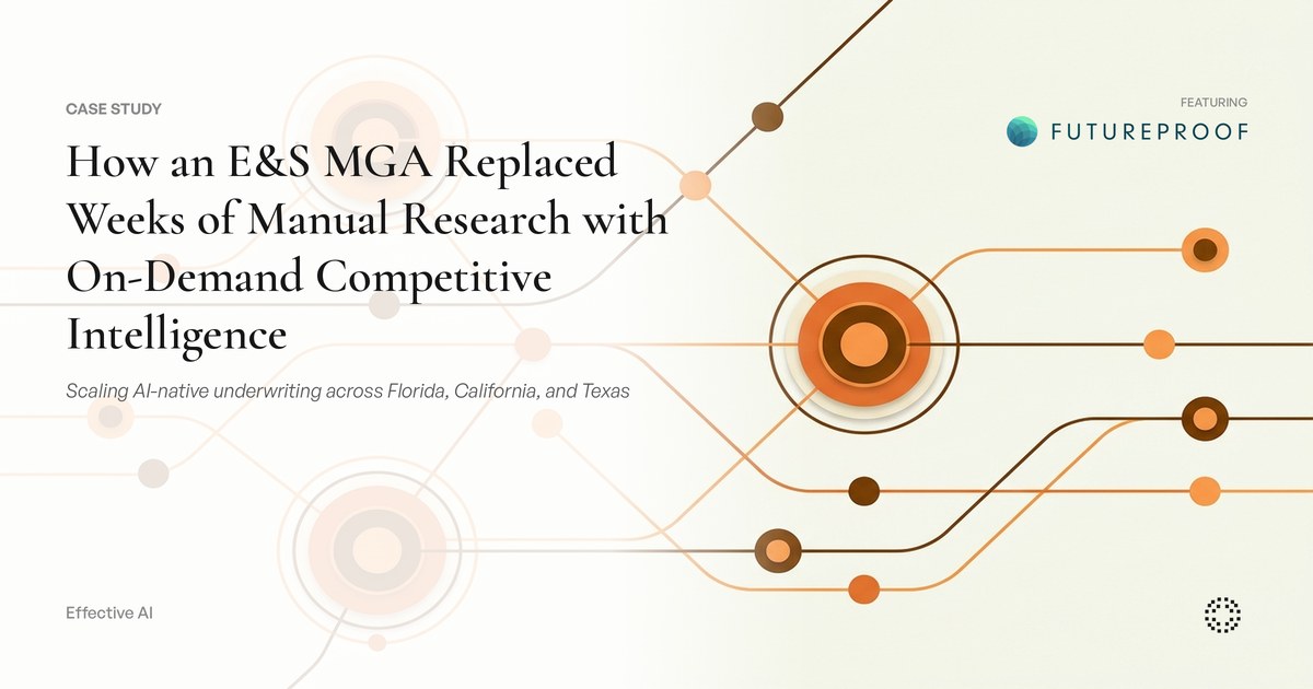 Case study: How FutureProof Technologies scales AI-native E&S underwriting with Effective AI